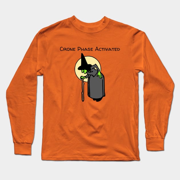 Crone Phase Activated Long Sleeve T-Shirt by Hoydens R Us